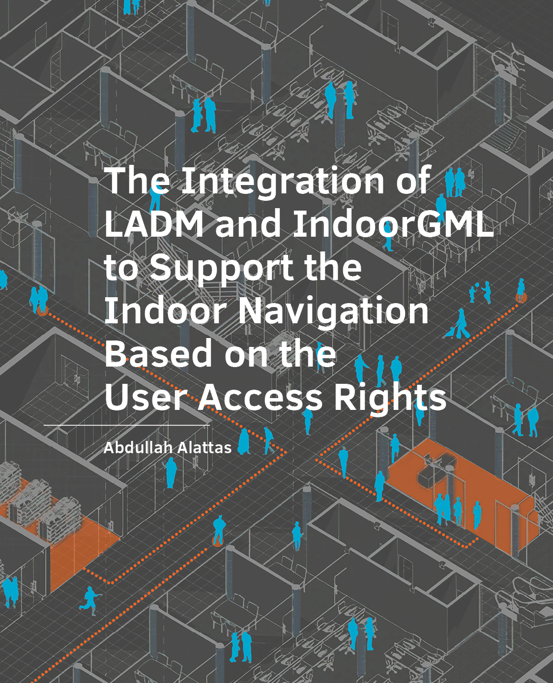 					View No. 05 (2022): The Integration of LADM and IndoorGML to Support the Indoor Navigation Based on the User Access Rights
				