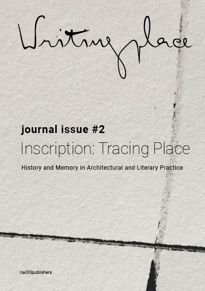 					View No. 2 (2018): Inscriptions: Tracing Place. History and Memory in Architectural en Literary Practice
				